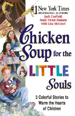 Chicken Soup for the Little Souls: 3 Colorful Stories to Warm the Hearts of Children - McCourt, Lisa