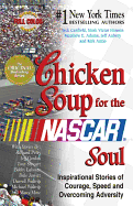 Chicken Soup for the NASCAR Soul: Inspirational Stories of Courage, Speed, and Overcoming Adversity