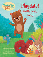 Chicken Soup for the Soul Babies: Playdate!: With Bear, Too?