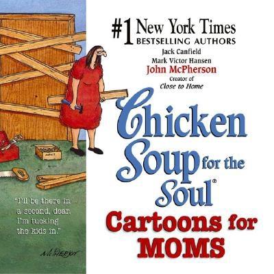 Chicken Soup for the Soul: Cartoons for Moms - Canfield, Jack, and Hansen, Mark Victor