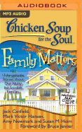 Chicken Soup for the Soul: Family Matters: 101 Unforgettable Stories about Our Nutty But Lovable Families