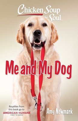Chicken Soup for the Soul: Me and My Dog - Newmark, Amy