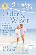 Chicken Soup for the Soul: Older & Wiser: Stories of Inspiration, Humor, and Wisdom about Life at a Certain Age
