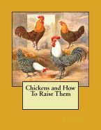 Chickens and How To Raise Them