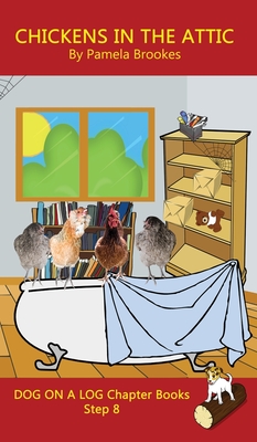 Chickens in the Attic Chapter Book: Sound-Out Phonics Books Help Developing Readers, including Students with Dyslexia, Learn to Read (Step 8 in a Systematic Series of Decodable Books) - Brookes, Pamela