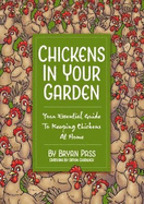 Chickens In Your Garden: Your Essential Guide To Keeping Chickens At Home