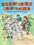 Chickens May Not Cross the Road and Other Crazy (But True) Laws: And Other Crazy (But True) Laws