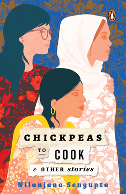 Chickpeas to Cook and Other Stories - Sengupta, Nilanjana