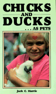 Chicks and Ducks - Harris, Jack C, Ph.D.