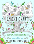 Chicktionary: A Survival Guide to Dating Men: An Adult Coloring Book