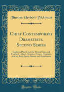 Chief Contemporary Dramatists, Second Series: Eighteen Plays from the Recent Drama of England, Ireland, America, France, Germany, Austria, Italy, Spain, Russia, and Scandinavia (Classic Reprint)