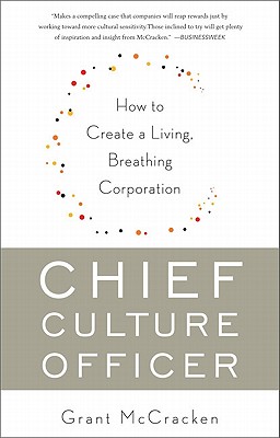 Chief Culture Officer: How to Create a Living, Breathing Corporation - McCracken, Grant
