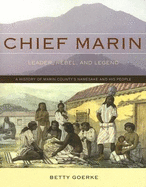 Chief Marin: Leader, Rebel, and Legend - Goerke, Betty, and Sarris, Greg (Foreword by)