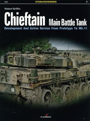 Chieftain Main Battle Tank: Development and Active Service from Prototype to Mk.11 - Griffin, Robert