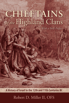 Chieftains of the Highland Clans: A History of Israel in the 12th and 11th Centuries BC - Miller, Robert D