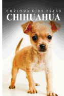 Chihuahua - Curious Kids Press: Kids Book about Animals and Wildlife, Children's Books 4-6