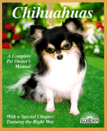 Chihuahuas: Everything about Purchase, Care, Nutrition, Breeding, Behavior, and Training