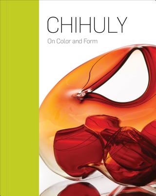 Chihuly: On Color and Form - Taragin, Davira S (Foreword by)