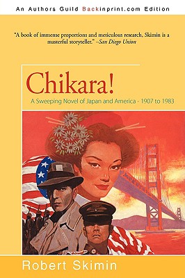 Chikara!: A Sweeping Novel of Japan and America - 1907 to 1983 - Skimin, Robert