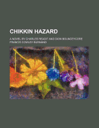 Chikkin Hazard. A Novel by Charles Readit and Dion Bounceycore