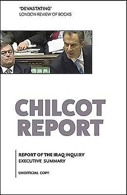 Chilcot Report: The Report of the Iraq Inquiry: Executive Summary - Chilcot, John, Sir, and Freedman, Lawrence, Sir, and Lyne, Roderic, Sir