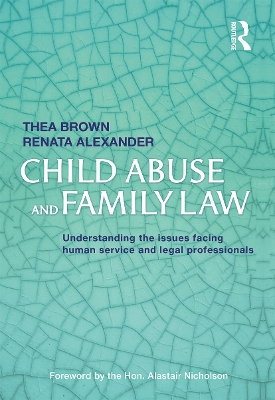 Child Abuse and Family Law: Understanding the issues facing human service and legal professionals - Brown, Thea