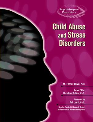 Child Abuse and Stress Disorders - Olive, M Foster, and Collins, Christine (Editor), and Levitt, Pat (Foreword by)