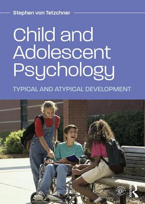 Child and Adolescent Psychology: Typical and Atypical Development - Von Tetzchner, Stephen