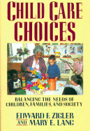 Child Care Choices - Zigler, Edward, PhD, and Lang, Mary E