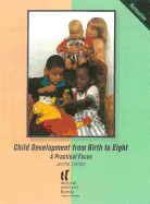 Child Development from Birth to Eight: A practical focus