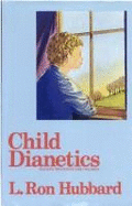 Child dianetics : dianetic processing for children - Hubbard, L. Ron, and Hubbard Dianetic Foundation