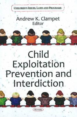 Child Exploitation Prevention & Interdiction - Clampet, Andrew K (Editor)