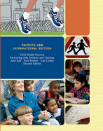 Child Health Nursing: Pearson New International Edition: Partnering with Children and Families