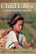 Child Labor: A World History Companion ( World History Companions )