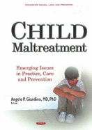 Child Maltreatment: Emerging Issues in Practice, Care and Prevention