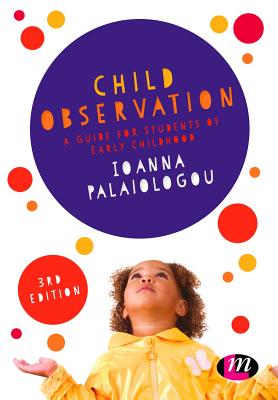 Child Observation: A Guide for Students of Early Childhood - Palaiologou, Ioanna