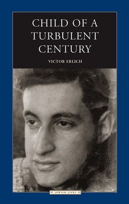 Child of a Turbulent Century - Erlich, Victor, Mr.