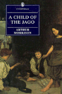 Child of Jago - Morrison, Arthur, and Miles, Peter (Editor)