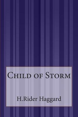 Child of Storm - Haggard, H Rider, Sir