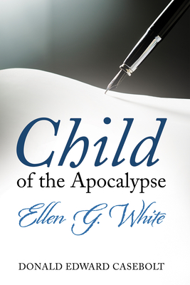 Child of the Apocalypse - Casebolt, Donald Edward