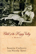 Child of the Happy Valley - Carberry, Juanita, and Tyrer, N