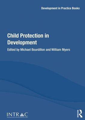 Child Protection in Development - Bourdillon, Michael (Editor), and Myers, William (Editor)