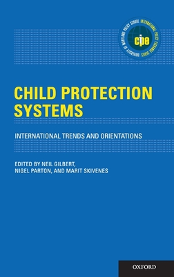 Child Protection Systems: International Trends and Orientations - Gilbert, Neil (Editor), and Parton, Nigel (Editor), and Skivenes, Marit (Editor)