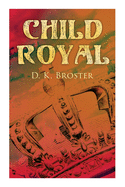 Child Royal: Historical Novel - The Story of Mary Queen of Scots