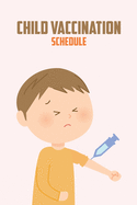 Child Vaccination Schedule: My Child's Health Record Keeper Log Book Vaccination Record Book for Babies Baby Health Log Personal Log Book