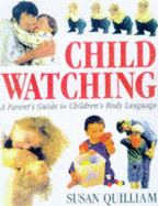 Child Watching: Parent's Guide to Children's Body Language - Quilliam, Susan