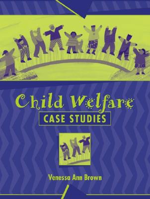 Child Welfare Case Studies - Brown, Venessa Ann