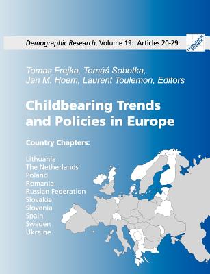 Childbearing Trends and Policies in Europe, Book III: Demographic Research: Volume 19, Articles 20-29 - Frejka, Tomas, and Sobotka, Toms, and Hoem, Jan M