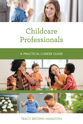 Childcare Professionals: A Practical Career Guide - Hamilton, Tracy Brown