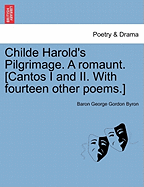 Childe Harold's Pilgrimage. a Romaunt. [Cantos I and II. with Fourteen Other Poems.]